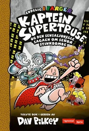 Omslag: "Kaptein Supertruse og den sensasjonelle sagaen om señor Stinkbombe!" av Dav Pilkey