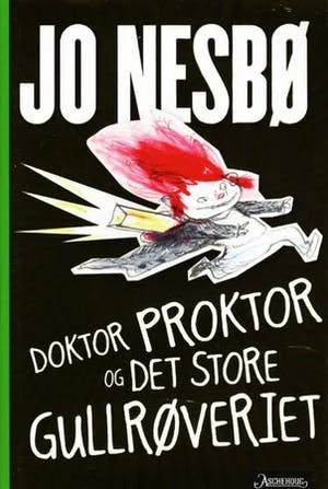 Omslag: "Doktor Proktor og det store gullrøveriet" av Jo Nesbø