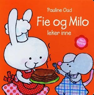 Omslag: "Fie og Milo leker inne" av Pauline Oud