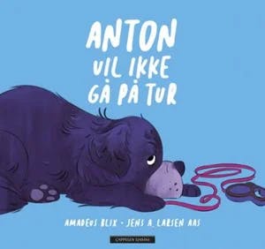 Omslag: "Anton vil ikke gå på tur" av Amadeus Blix
