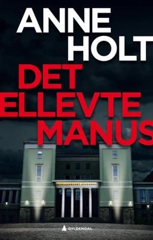 Omslag: "Det ellevte manus : : en Hanne Wilhelmsen-roman" av Anne Holt