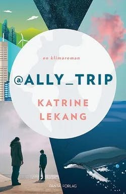 Omslag: "@Ally_Trip : en klimaroman" av Katrine Lekang