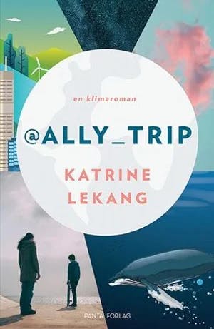 Omslag: "@Ally_Trip : en klimaroman" av Katrine Lekang