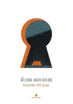 Omslag: "Så lenge ingen ser oss" av Anders Totland