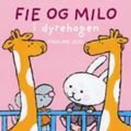 Omslag: "Fie og Milo i dyrehagen" av Pauline Oud