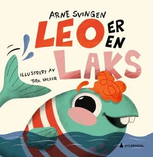 Omslag: "Leo er en laks" av Arne Svingen