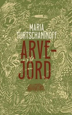 Omslag: "Arvejord" av Maria Turtschaninoff