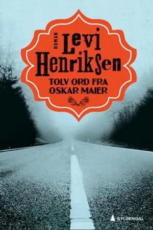 Omslag: "Tolv ord fra Oskar Maier : roman" av Levi Henriksen