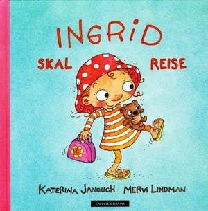 Omslag: "Ingrid skal reise" av Katerina Janouch