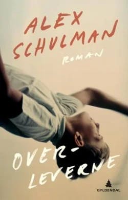 Omslag: "Overleverne : roman" av Alex Schulman